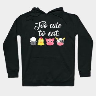 Too cute to eat - Funny Vegan Shirts and Gifts Hoodie